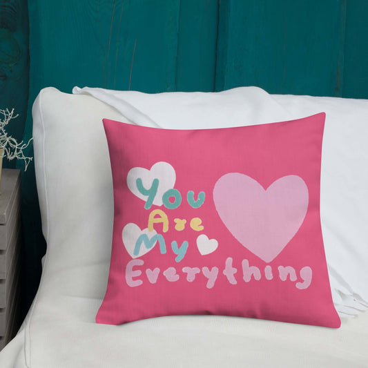 Premium Pillow (You Are My Everything)